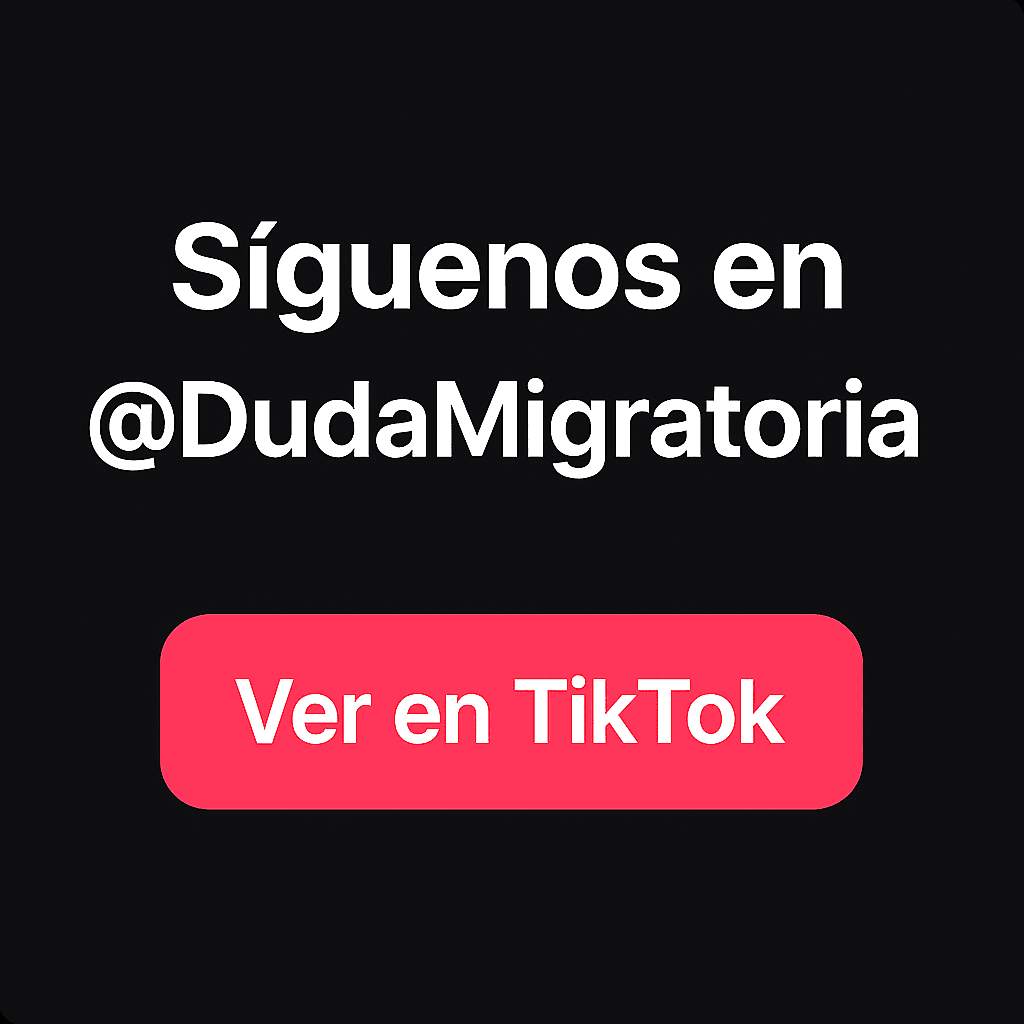 Síguenos en TikTok: @DudaMigratoria